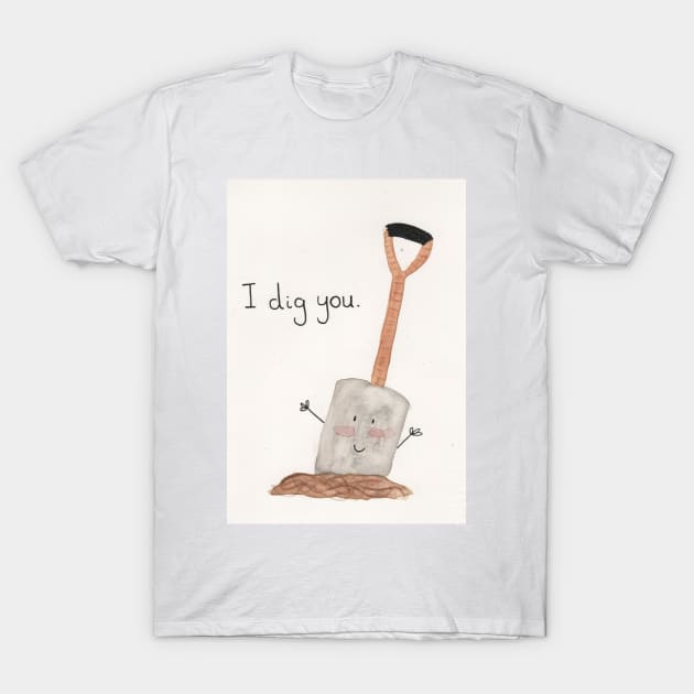 I dig you T-Shirt by Charlotsart